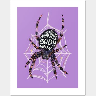 Spider says Body Hair is Normal! Posters and Art